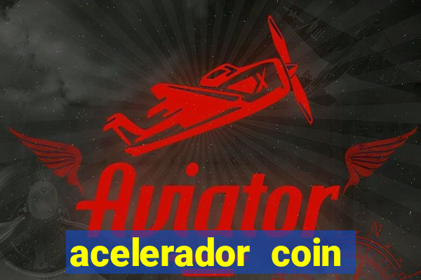 acelerador coin master 2024